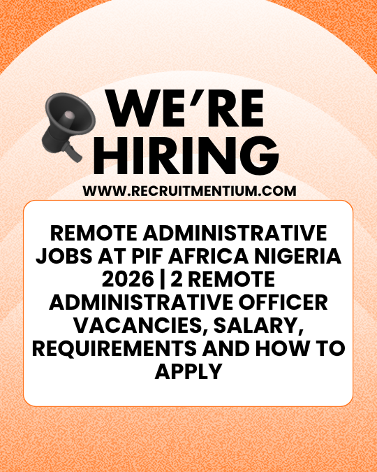 Remote Administrative Jobs at PIF Africa Nigeria 2026 | 2 Remote Administrative Officer Vacancies, Salary, Requirements and How to Apply